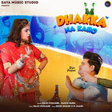 Dhakka Na Karo - Raju Punjabi Dhakka Na Karo - Raju Punjabi